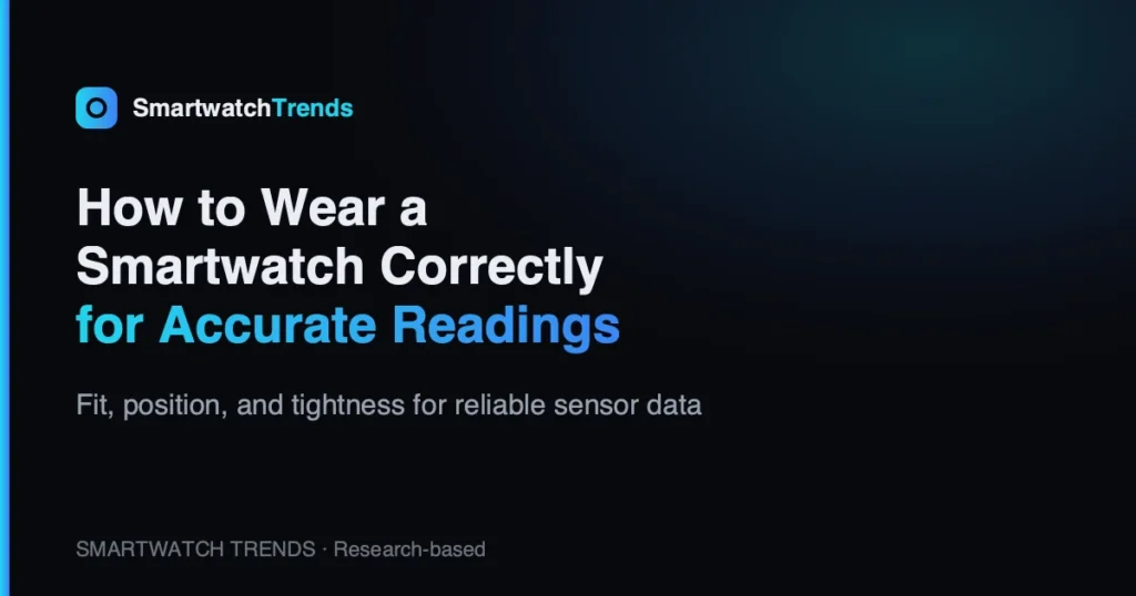 How to wear a smartwatch correctly for accuracy