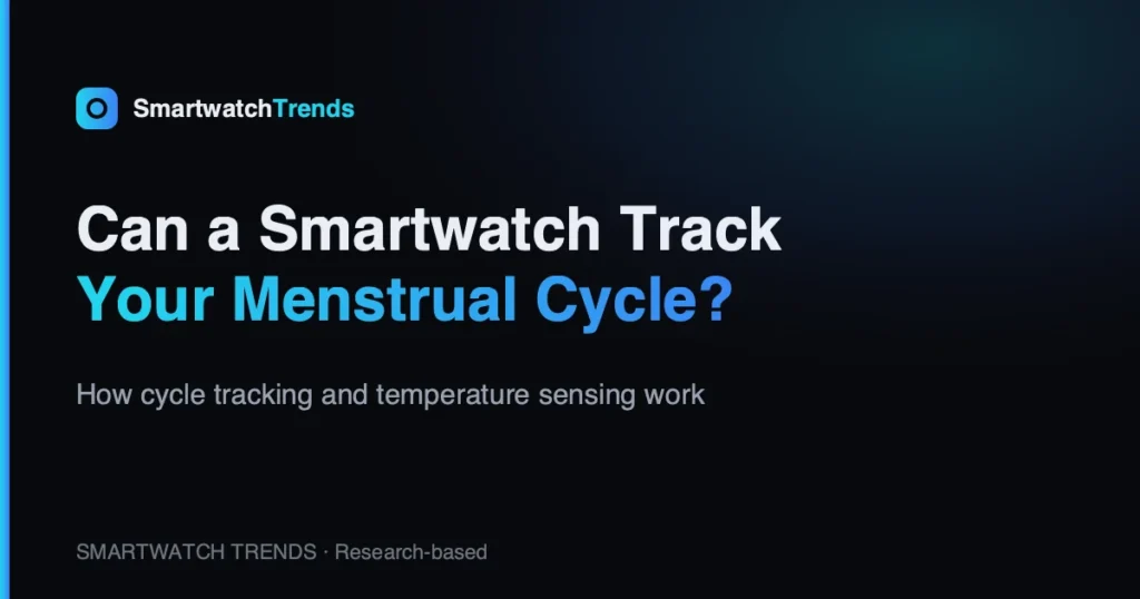 Can a smartwatch track your menstrual cycle