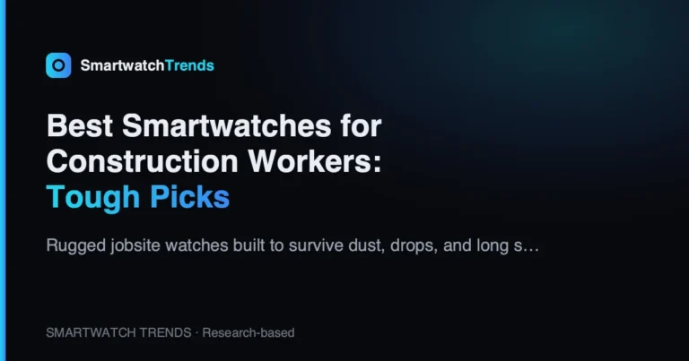 Mp best smartwatches for construction workers